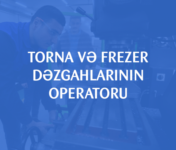 Torna və frezer dəzgahların operatoru